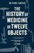 The Aurum The History of Medicine in Twelve Objects Paperback