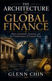 THE Independently Published The Architecture of Global Finance