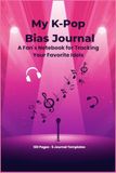 My K-Pop Bias Journal: A Fan's Notebook for Tracking Your Favorite Idols
