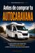 Antes de comprar tu autocaravana: La guía práctica para elegir bien, calcular el presupuesto real y evitar los errores más caros de principiante