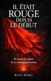 IL ÉTAIT ROUGE DEPUIS LE DÉBUT