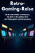 Retro-Gaming-Reise: Bol Retro-Gaming-Reise Hardcover