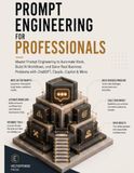 Prompt Engineering for Professionals: Master Prompt Engineering to Automate Work, Build AI Workflows, and Solve Real Business Problems with ChatGPT, Claude, Copilot & More