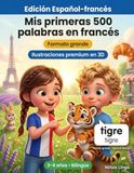 Mis primeras 500 palabras en francés: Un diccionario ilustrado bilingüe en 3D para niños de 3 a 8 años | Libro de primeras palabras para bebés, preescolar, jardín de infancia y lectores jóvenes