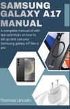 Samsung Galaxy A17 Manual for Beginners and Seniors