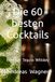 Die 60 besten Cocktails: Rum Gin Tequila Whiskey