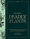 Atlas Quercus Publishing The Atlas Of Deadly Plants