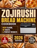 Zojirushi Bread Machine Cookbook
