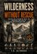 Wilderness Libri GmbH Wilderness Without Rescue: Practical Skills for Shelter, Water, Fire, Navigation, First Aid, Food, Signaling, and Staying Alive Alone