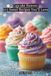 Cupcake Heaven: 103 Sweet Recipes You'll Love
