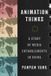 Animation University Of California Press Animation Thinks: A Story of Media Entanglements in China Paperback