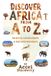 Discover Africa From A to Z: Wildlife, Landscapes & Natural Wonders