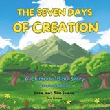 The Seven Days of Creation: A Children's Bible Story (Storybook Edition)