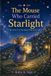 The Mouse Who Carried Starlight: The Mouse Who Series