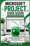Microsoft Project User Guide for Beginners and Seniors