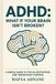 ADHD: What If Your Brain Isn’t Broken?: A Simple To Focus, Motivation, And Taking Back Control