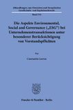 Die Duncker & Humblot GmbH Abhandlungen zum Deutschen und Europäischen Gesellschafts- und Kapitalmarktrecht314- Die Aspekte Environmental, Social and Governance ("ESG") bei Unternehmenstransaktionen unter besonderer Berücksichtigung von Vorstandspflichten