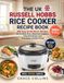 The Russell Hobbs The Uk Russell Hobbs Rice Cooker Recipe Book: 300 Easy Small-Batch Recipes for Perfect Rice, Steamed Suppers, One-Pot Bowls and Everyday Comfort Food