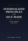 Internalized Principles of the Self-Made: To Know and Not Do, Is Not to Know