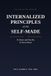 Internalized Principles of the Self-Made: To Know and Not Do, Is Not to Know