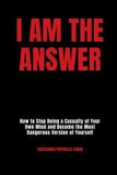 I Libri GmbH I Am The Answer: How to Stop Being a Casualty of Your Own Mind and Become the Most Dangerous Version of Yourself Paperback