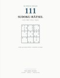 111 Sudoku-Rätsel: Leicht bis Experte – Großdruck-Rätselbuch mit vollständigem Lösungsteil für Einsteiger und Fortgeschrittene