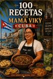 100 RECETAS CON MAMA VIKY: CUBA