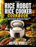 The Rice Robot Rice Cooker Cookbook For Beginners