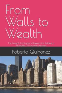 From Libri GmbH From Walls to Wealth: The Drywall Contractor's Blueprint for Building a Profitable Construction Business