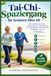 Tai-Chi-Spaziergang für Senioren über 60: Ein Leitfaden für sanfte Gehübungen zur Verbesserung von Gleichgewicht, Beweglichkeit, Flexibilität, Kraft und Entspannung
