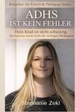 ADHS ist kein Fehler: Dein Kind ist nicht schwierig. Du hast nur noch nicht die richtigen Strategien – Ein Ratgeber für Eltern & Pädagog:innen zu ADHS und Neurodivergenz