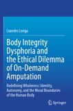 Body Springer Body Integrity Dysphoria and the Ethical Dilemma of On-Demand Amputation