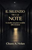IL SILENZIO TRA LE NOTE: Un thriller sul potere invisibile delle decisioni