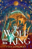 The Wolf and His King: Madeline Miller meets medieval literature in this spellbinding queer werewolf tale
