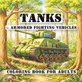 Tanks & Armored Fighting Vehicles Coloring Book For Adults