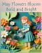 May Flowers Bloom Bold and Bright Paperback