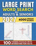 Large Print Word Search for Adults & Seniors: 4000 Unique Words | 100 Themed Word Find Puzzles | Complete Solutions | Fun Facts on Every Page | Brain Games to Relax, Improve Focus & Boost Memory