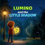 Lumino and the Little Shadow: A Magical Picture Book About Curiosity, Trust, and Friendship for Ages 3–8