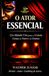 O ATOR ESSENCIAL: Um Método Vivo para a Verdade Cênica no Teatro e no Cinema