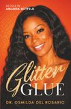 Glitter Glue: Escaping Abuse, Reclaiming My Voice, and Finding Strength Through Faith