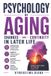 Psychology Independently Published Psychology of Aging: Changes and Continuity in Later Life. A Self - Help Guide for the Old Adults. Paperback