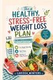 The Healthy Stress-Free Weight Loss Plan