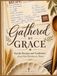 Gathered by Grace: Family Recipes and Traditions From Our Kitchen to Yours