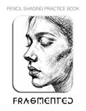 Pencil Fragmented Pencil Shading Practice Book – Deconstructing the Human Form