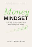 Money Mindset: A 90-Day Guided Journal for Women to Heal Money Anxiety, Build Self-Worth, and Create an Abundance Mindset Without the Hustle