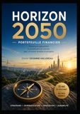HORIZON 2050: Le Portefeuille de l'Investisseur Averti pour le XXIe Siècle