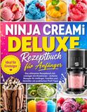 Ninja Creami Deluxe Rezeptbuch für Anfänger