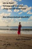 Lebe im HEUTE, verträume nicht dein Leben... -Folge und lebe deinen Traum: DE