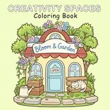 Creativity Spaces: A Relaxing Coloring Book for Adults and Teens with Cute Cottages, Miniature Gardens, and Whimsical House Designs