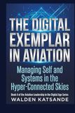 The Digital Exemplar in Aviation: Managing Self and Systems in the Hyper-Connected Skies
